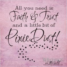 a pink background with stars and the words, all you need is faith and trust and a little bit of pixie dust