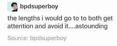 a tweet with the caption that reads,'bdsuperboy the lengths i would go to both get attention and avoid it astouing source bpdissuperboy