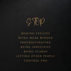 a black book with gold writing on the front and back cover that reads stop making excess being weak minded procrastinating being indesive being scared letting other people