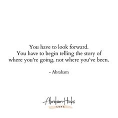 abraham lincoln quote you have to look forward you have to begin telling the story of where you're going, not where you've been