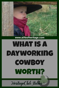 a baby wearing a cowboy hat with the words what is a day working cowboy worth?