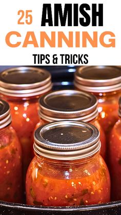 several jars filled with red sauce and the words 25 amish canning tips & tricks