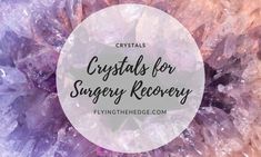 Crystals for Surgery Recovery Crystals For Surgery Recovery, Crystals For Healing After Surgery, Crystals For Surgery, Witch Grimoire, All In My Head, My Biggest Fear, Wicca Recipes