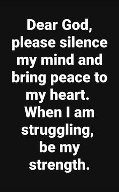 a black and white quote with the words dear god, please silence my mind and bring peace