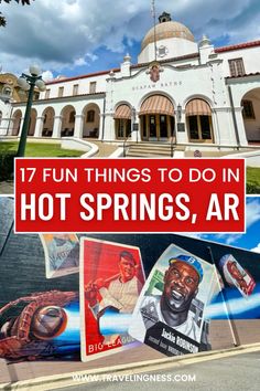 an old building with the words 17 fun things to do in hot springs, ar