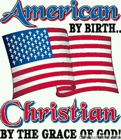 american by birth christian by the grace of god