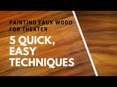 the words painting faux wood for theater 5 quick, easy techniques on a wooden table