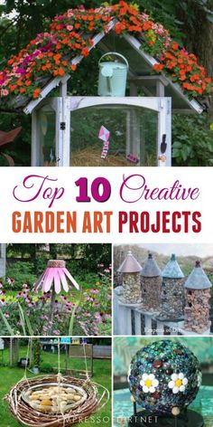 the top 10 creative garden art projects that are easy to make and great for beginners