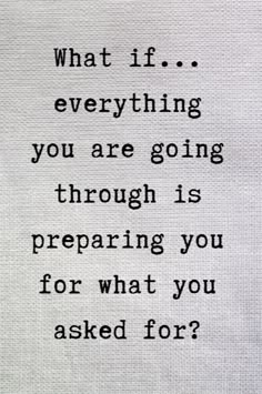 an old typewriter with the words, what if everything you are going through is preparing you for what you asked for?