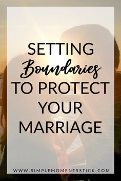 a couple kissing in front of the sun with text overlay saying setting boundaries to protect your marriage