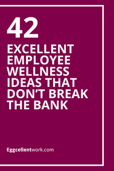 the quote for 42 excellent employee wellness ideas that don't break the bank