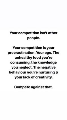 an image with the words competition isn't other people your competition is your procrastination