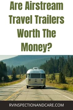 an rv traveling down the road with text overlay that reads are airstream travel trailers worth the money?