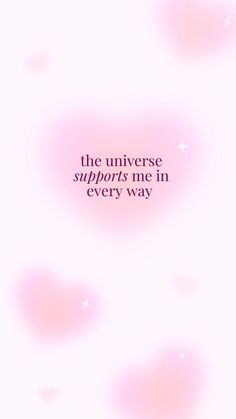 a pink background with the words,'the universe supports me in every way '