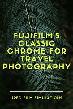 a book cover with the title fuji films classic chrome for travel photography, written in yellow