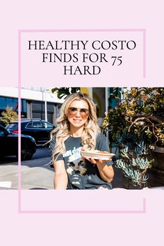 a woman holding a pizza in her hand with the words healthy costo finds for 75 hard