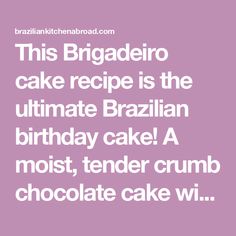 the cake recipe is the ultimate brazilian birthday cake