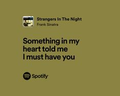 an ad for spotify with the caption'something in my heart told me i must have you '