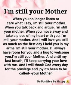 a poem written in pink flowers with the words, i'm still your mother