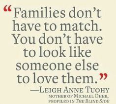 a quote that says families don't have to match you don't have to look like someone else to love them