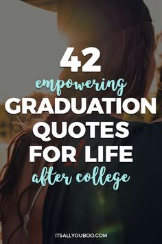 a woman in graduation cap with the words 32 empoving graduation quotes for life after college