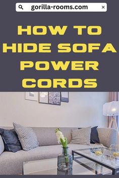 a living room with couches, tables and chairs in it text reads how to hide sofa power cords