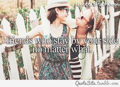 two young women standing next to each other near a fence with the caption friends who stay by your side no matter what