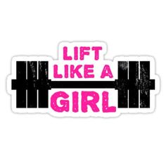 a pink sticker that says lift like a girl with a barbell on it