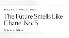 an advertisement for the future smells like chanel no 5 by joanna nikas