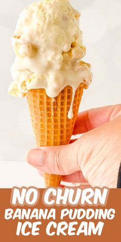 a hand holding an ice cream cone with the words, no churn banana pudding ice cream