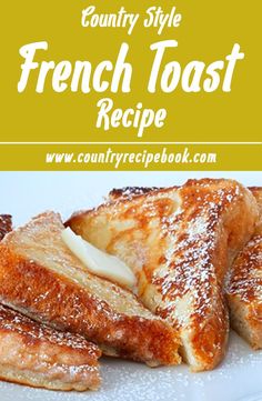 french toast on a plate with butter and powdered sugar in the middle, text country style french toast recipe