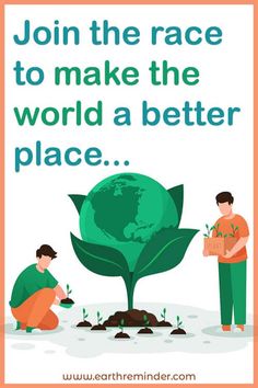 two men are planting plants in front of a green plant with the words join the race to make the world a better place