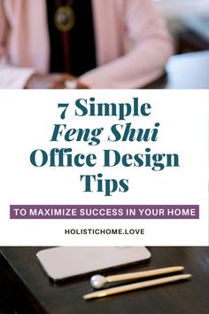 a woman sitting at her desk with the title 7 simple feng shu office design tips