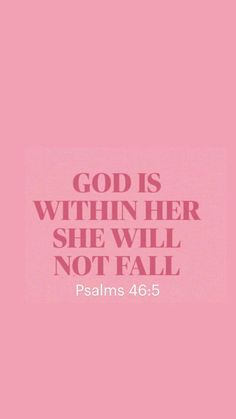 a pink background with the words, god is within her she will not fall