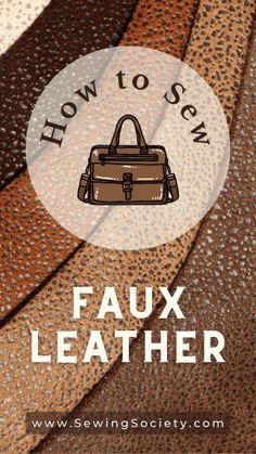 the words how to sew faux leather on top of an image of different colored fabrics