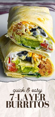 two burritos stacked on top of each other with the text quick and easy 7 layer burritos