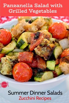 an image of a salad with grilled vegetables in the middle and text overlay that reads summer dinner salads zucchini recipes