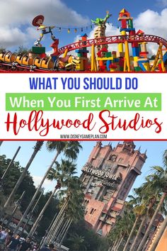 the hollywood studios theme park with text overlay that reads, what you should do when you first arrive at hollywood studios