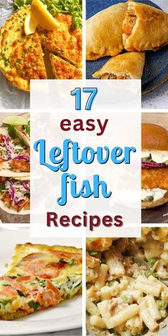 17 Leftover Fish Recipes and six photos: empanadas, frittata, tacos, burger, tart, pasta bake with leftover fish