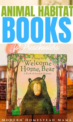 an animal habitat book for preschoolers with the title welcome home bear written on it