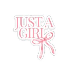 a sticker with the words, just a girl in pink ribbon and bow on it