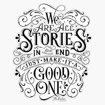 we are all stories in the end just make it to good one, hand lettering