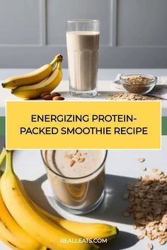 a glass of milk, bananas and oatmeal on a table with the words energizing protein - packed smoothie recipe