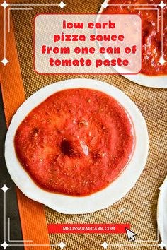 there is a plate of pizza sauce on the table with words above it that read, slow carb pizza sauce from one can of tomato paste