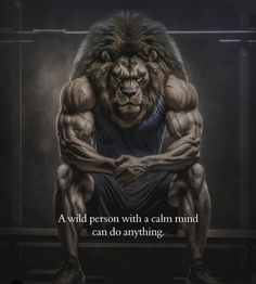 a lion sitting on top of a bench next to a quote that reads, a wild person with a calm mind can do anything