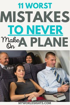 a man and woman sitting on an airplane with the words 11 worst mistakes to never make a plane