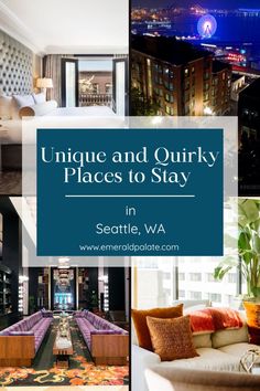 unique and quirky places to stay in seattle, wa with text overlay that reads unique and quirky places to stay