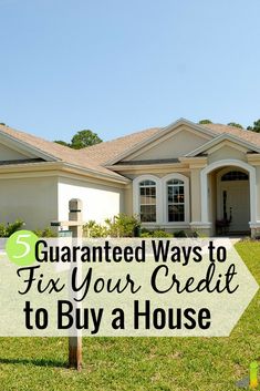 a house with the words, 5 guaranteed ways to fix your credit to buy a house