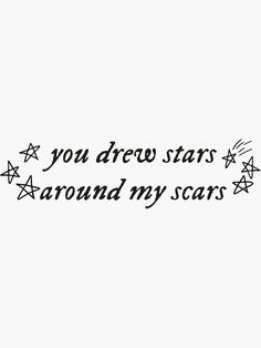 the words you drew stars around my scars are written in black ink on a white background