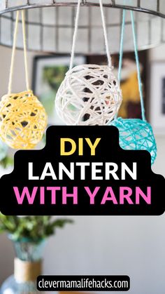 diy lanternen with yarn hanging from the ceiling and text overlay that reads, diy lanternen with yarn